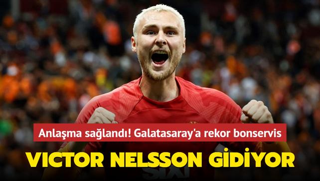 Ve anlama saland! Victor Nelsson gidiyor: Galatasaray'a rekor bonservis