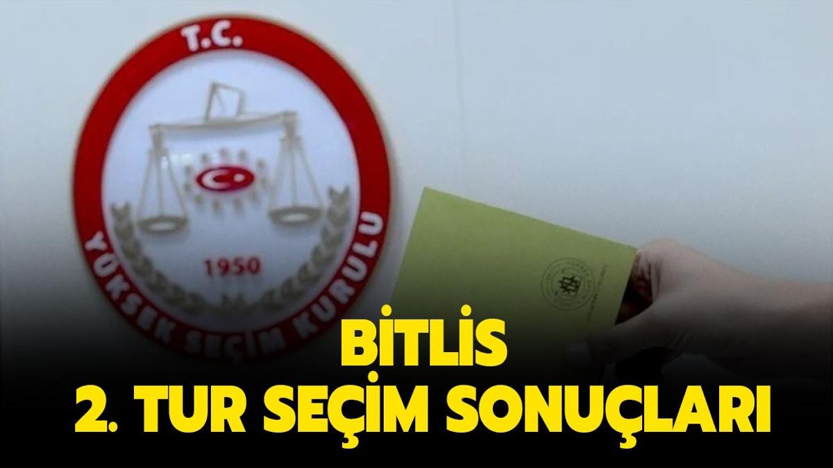 BTLS SEM SONULARI 2023 | 28 Mays Bitlis Cumhurbakanl 2. tur seim sonular nasl, kim kazand" 