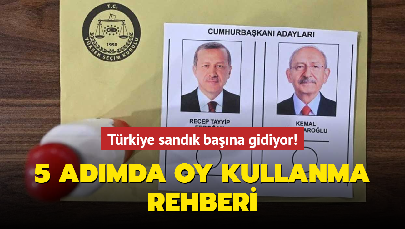 Trkiye sandk bana gidiyor! 5 admda oy kullanma rehberi