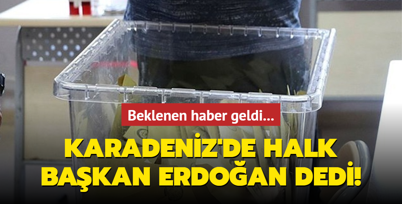 Beklenen haber geldi... Karadeniz'de halk Bakan Erdoan dedi!