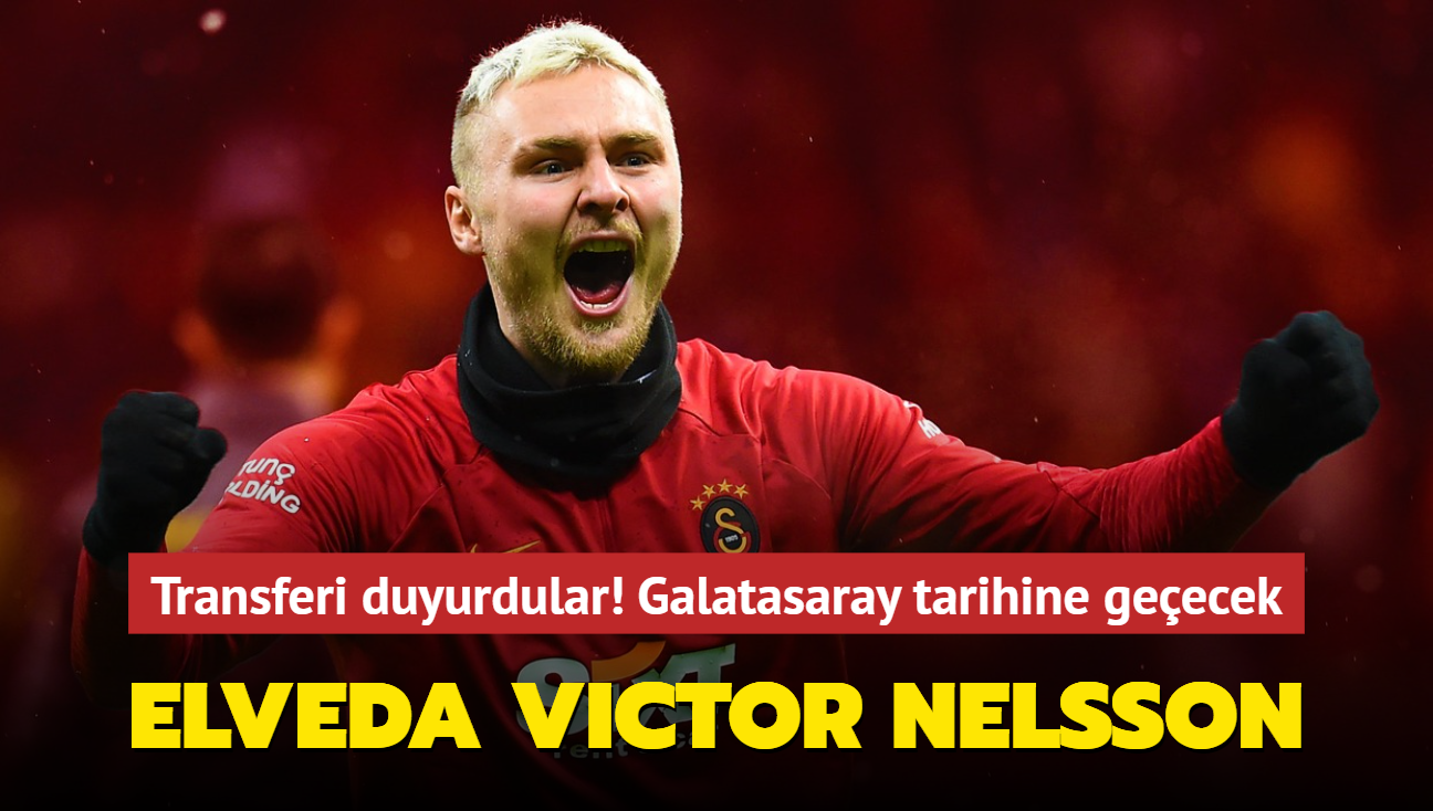 Elveda Victor Nelsson! Galatasaray tarihine geecek: Transferi resmen duyurdular...