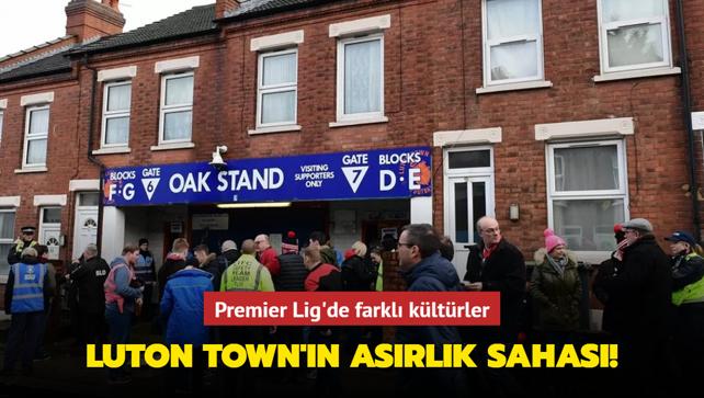 Luton Town'n asrlk sahas! Premier Lig'de farkl kltrler