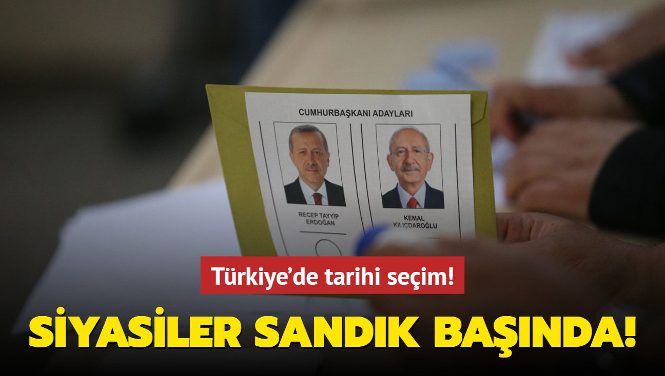 Trkiye'de tarihi seim! Siyasiler sandk banda