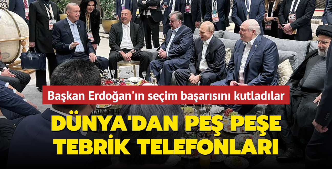 Dnya'dan pe pee tebrik telefonlar... Bakan Erdoan'n seim baarsn kutladlar 