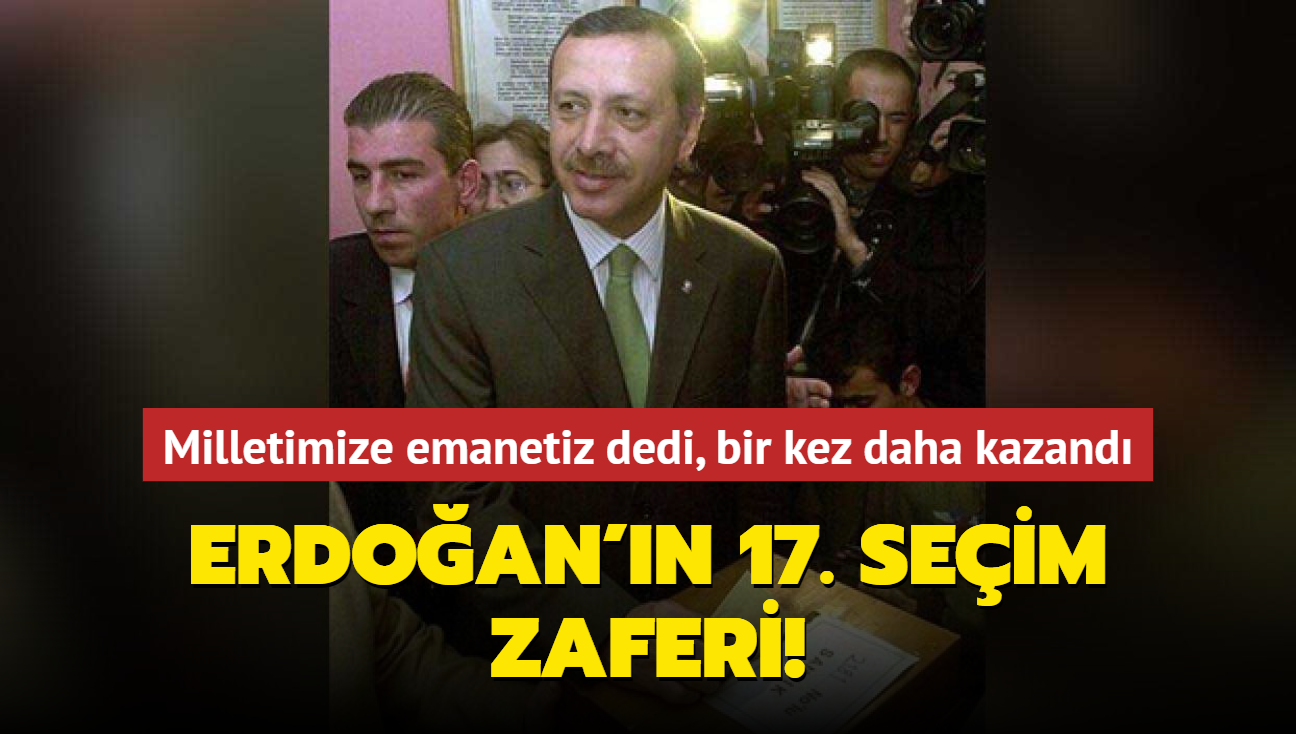 Erdoan'n 17. seim zaferi! Milletimize emanetiz' dedi, bir kez daha kazand