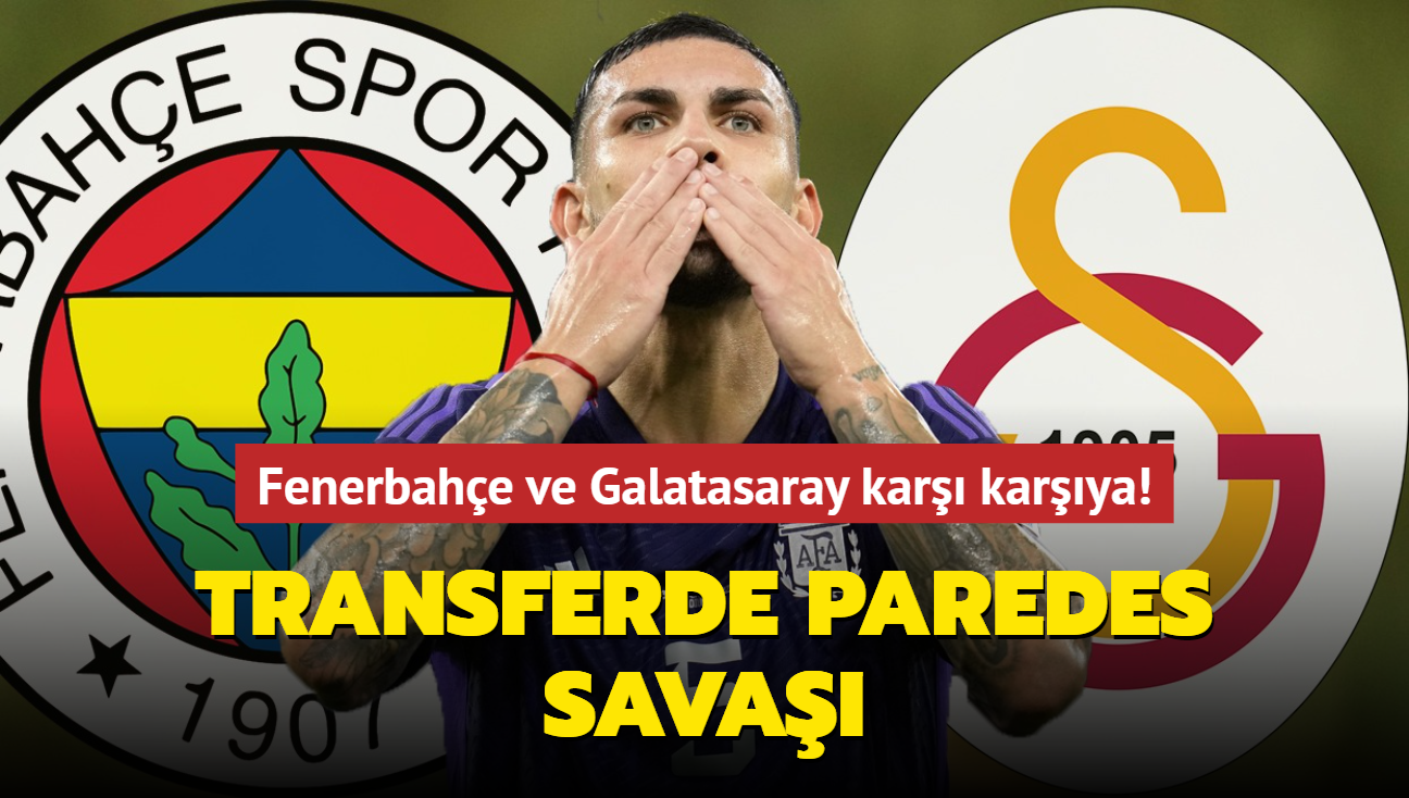 Fenerbahe ve Galatasaray kar karya! Transferde Leandro Paredes sava