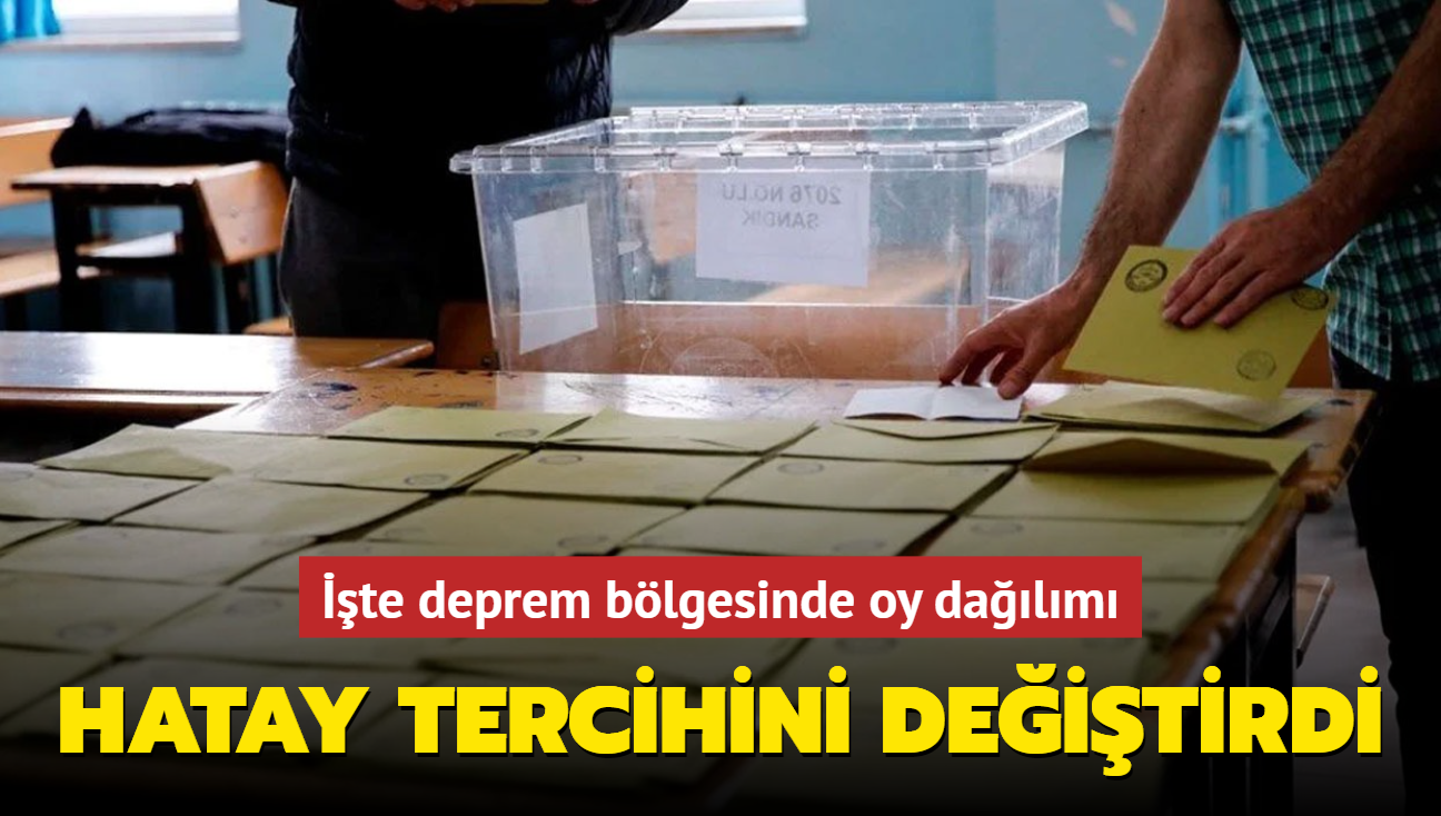 Hatay tercihini deitirdi... te deprem blgesinde oy dalm