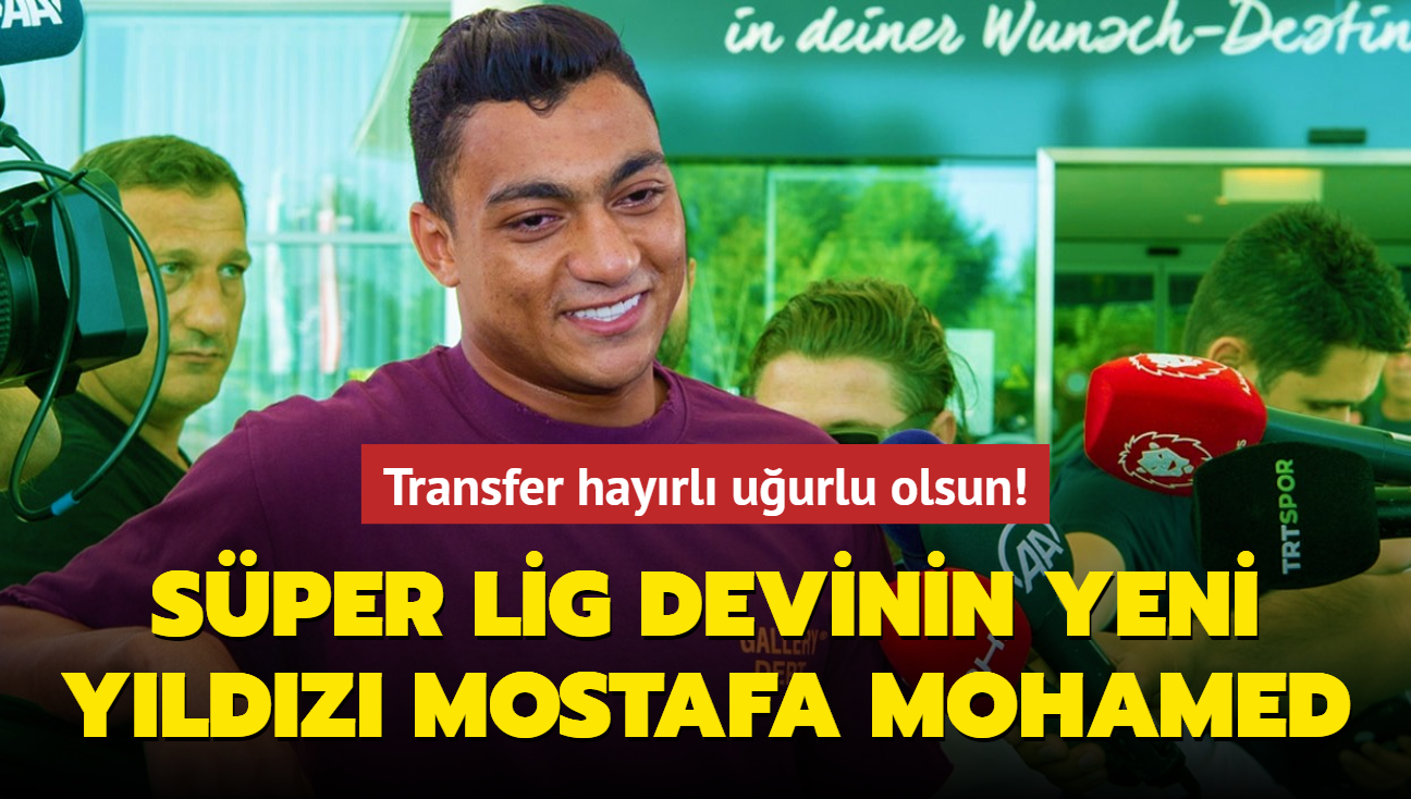 Sper Lig devinin yeni yldz Mostafa Mohamed! Transfer hayrl uurlu olsun...