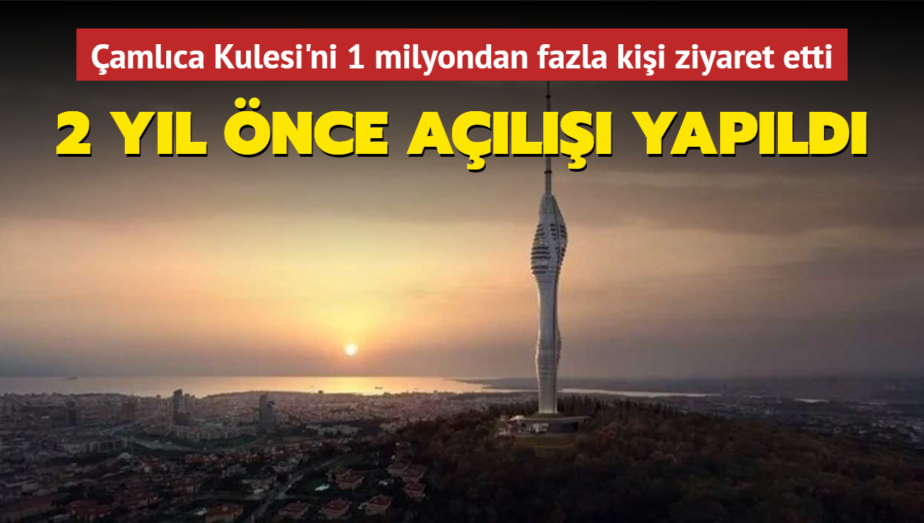 2 yl nce al yapld... amlca Kulesi'ni 1 milyondan fazla kii ziyaret etti