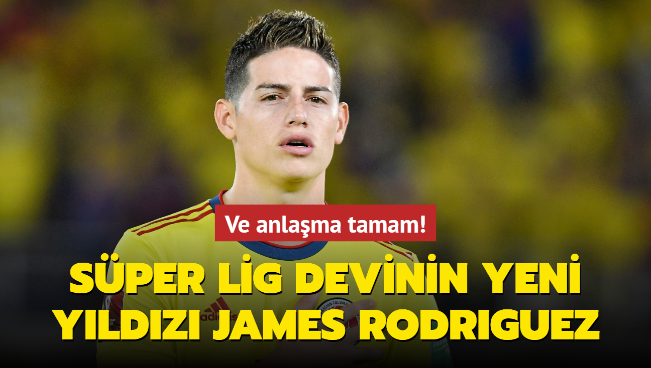 Ve anlama tamam! Sper Lig devinin yeni yldz James Rodriguez