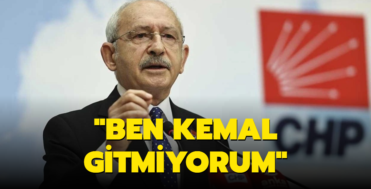 "Ben Kemal gitmiyorum"