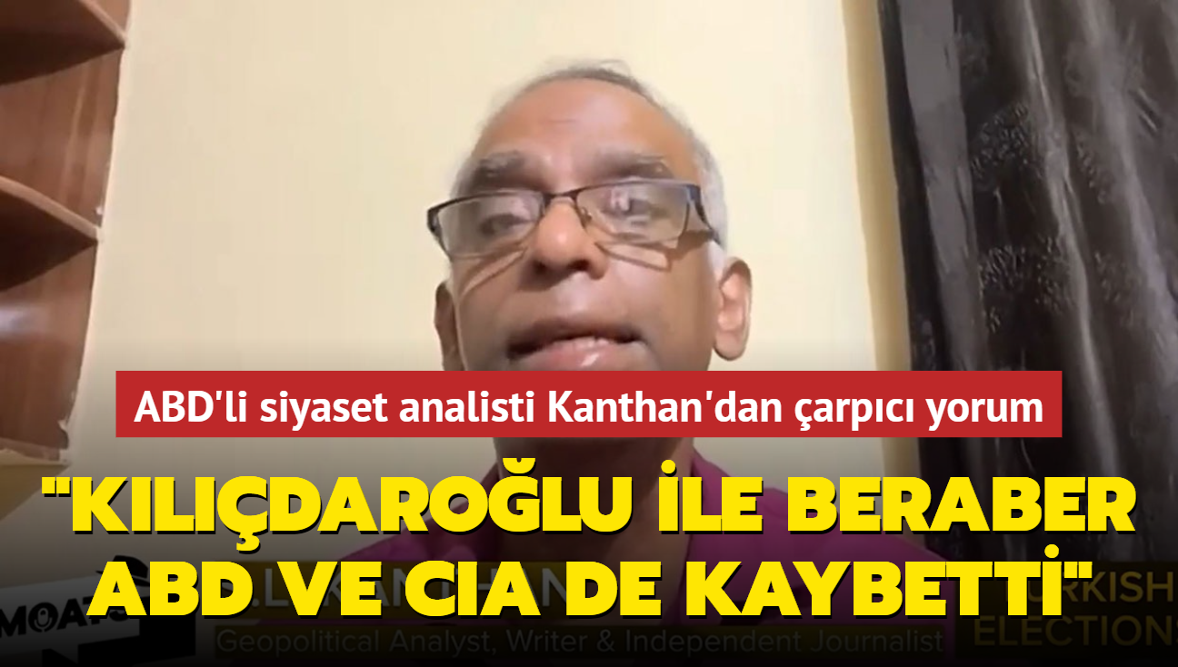 ABD'li siyaset analisti Kanthan'dan arpc yorum "Kldarolu ile beraber ABD ve CIA de kaybetti"