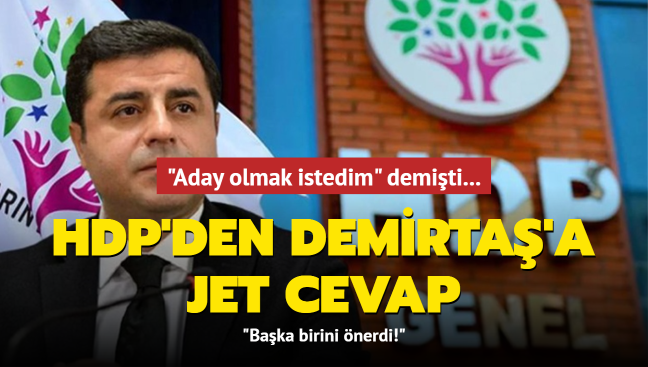 'Aday olmak istedim' demiti... HDP'den Demirta'a cevap: Baka birini nerdi!