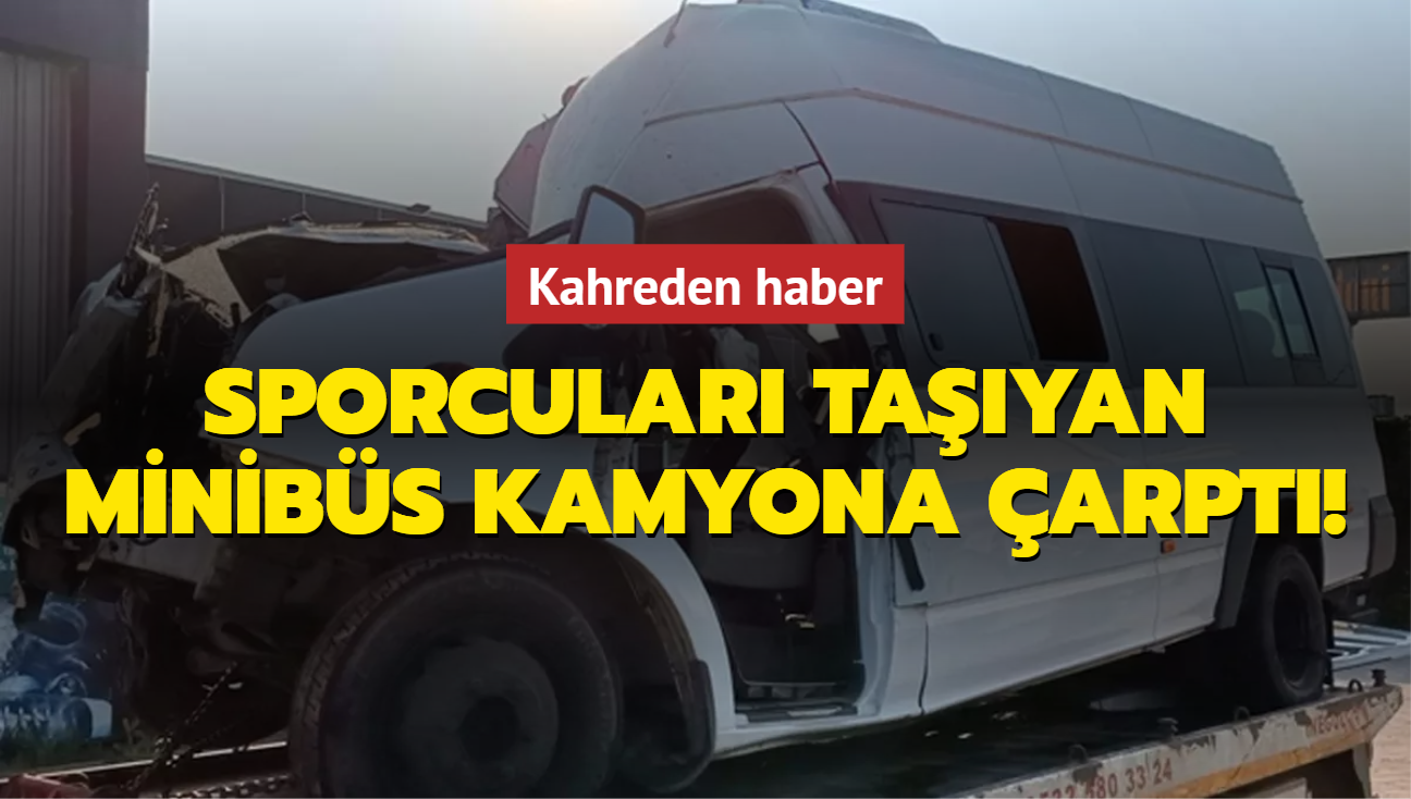 Bursa'da sporcular tayan minibs kamyona arpt! Kahreden haber