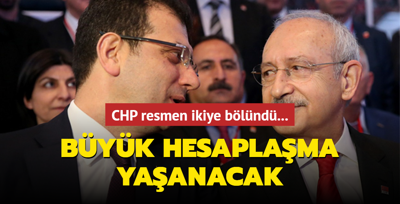 CHP resmen ikiye blnd... Byk hesaplama yaanacak