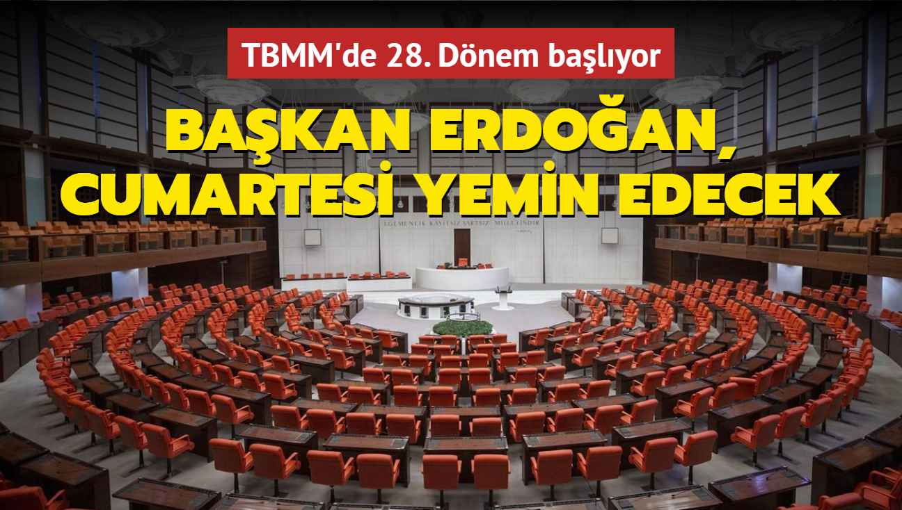 TBMM'de 28. Dnem balyor... Bakan Erdoan cumartesi yemin edecek