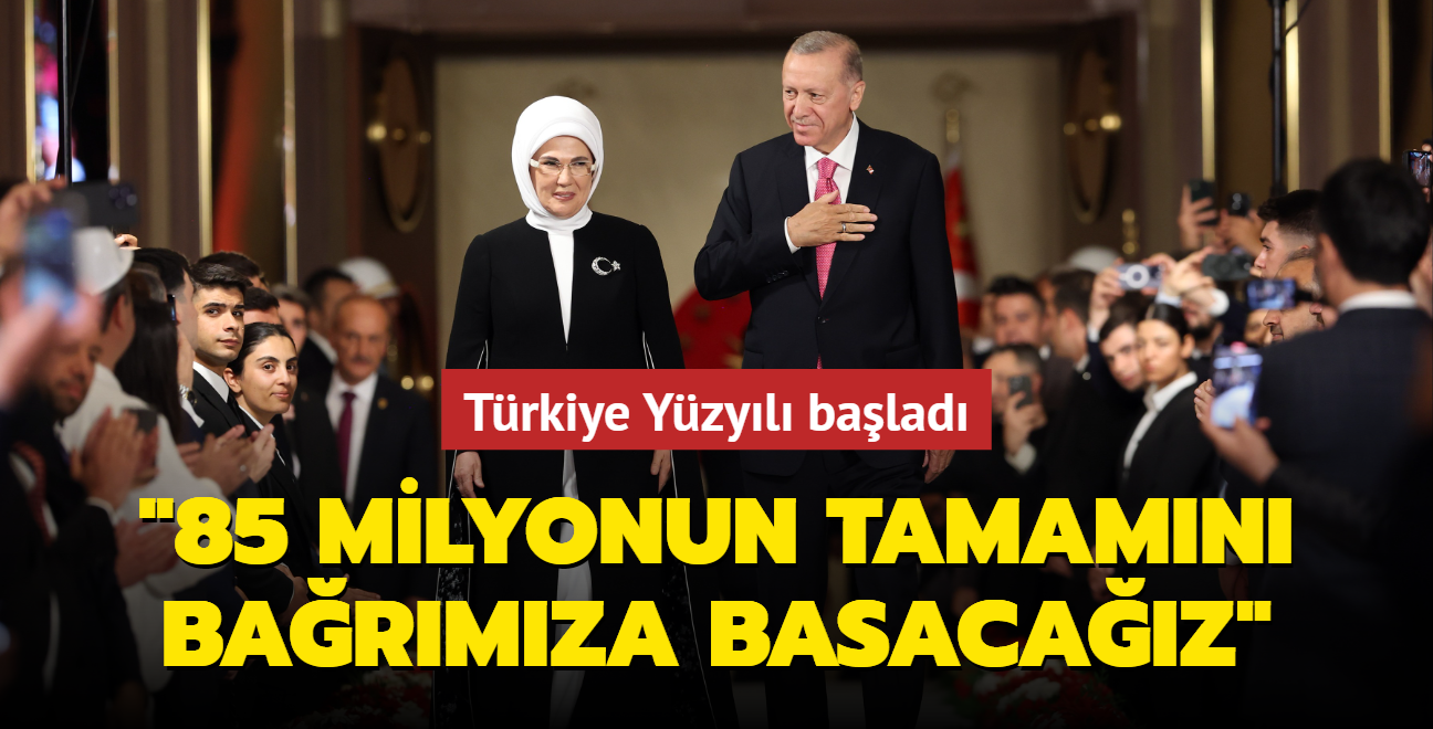 Trkiye Yzyl balad... "85 milyonun tamamn barmza basacaz"