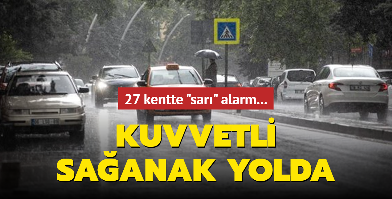 27 kentte "sar" alarm... Kuvvetli saanak yolda