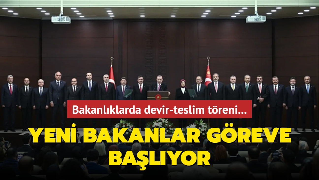 Bakanlklarda devir-teslim treni... Yeni Bakanlar greve balyor