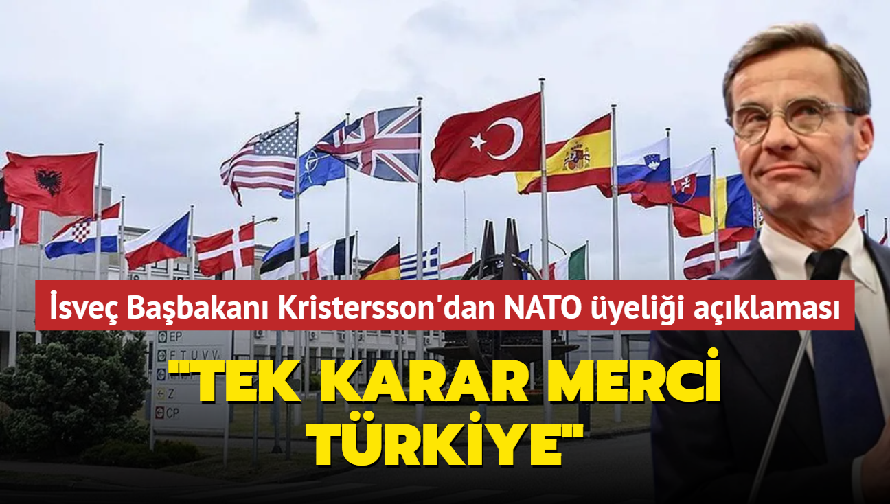 sve Babakan Kristersson'dan NATO yelii aklamas... 'Tek karar merci Trkiye'