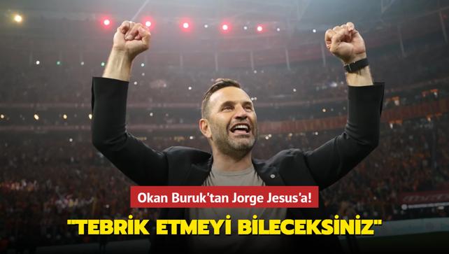 Okan Buruk'tan Jorge Jesus'a! "Tebrik etmeyi bileceksiniz"