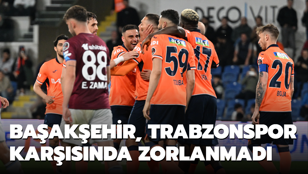 Baakehir, Trabzonspor karsnda zorlanmad
