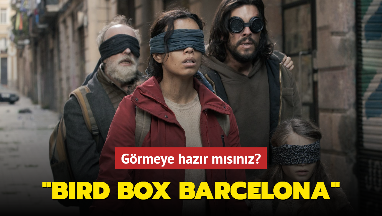 Grmeye hazr msnz" "Bird Box Barcelona" filminden yeni fragman geldi
