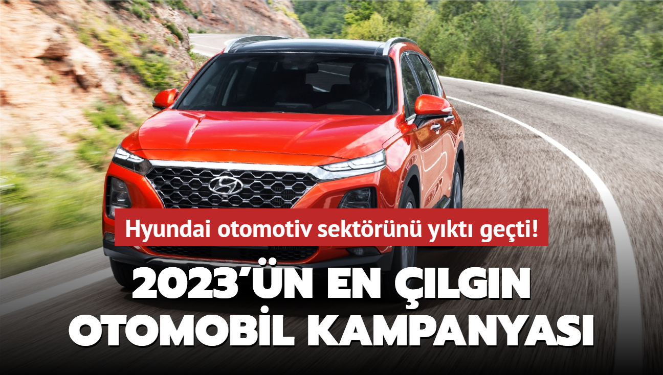 Hyundai otomotiv sektrn ykt geti! 2023'n en lgn otomobil kampanyas