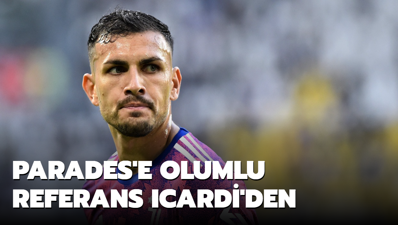 Parades'e olumlu referans Icardi'den