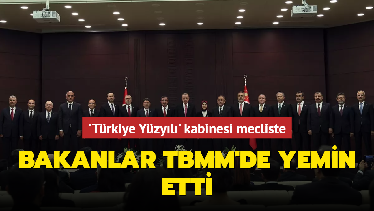 'Trkiye Yzyl' kabinesi mecliste... Bakanlar TBMM'de yemin etti