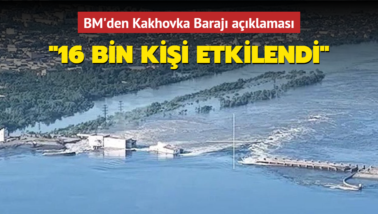 BM'den Kakhovka Baraj aklamas... "16 bin kii etkilendi"