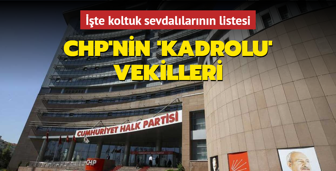 CHP'nin 'kadrolu' vekilleri... te koltuk sevdallarnn listesi