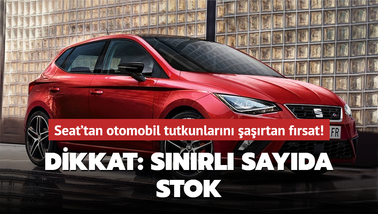 Seat'tan otomobil tutkunlarn artan frsat! Dikkat: Snrl sayda stok...