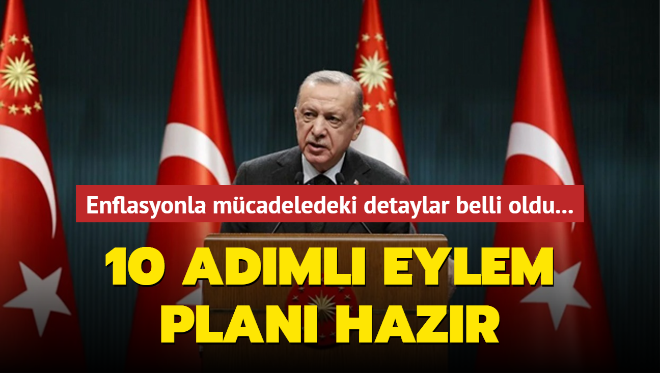 Enflasyonla mcadeledeki detaylar belli oldu... 10 adml eylem plan hazr