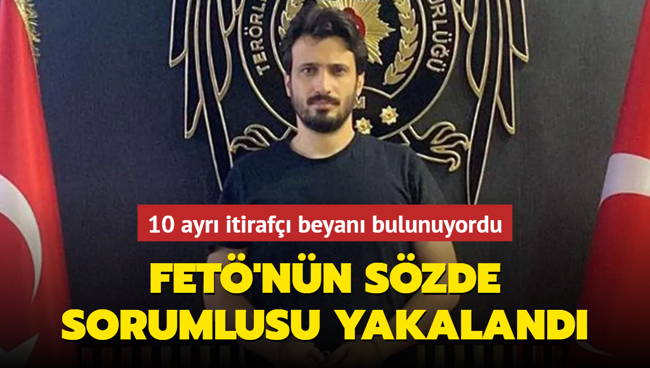 10 ayr itiraf beyan bulunuyordu... FET'nn szde sorumlusu stanbul'da yakaland