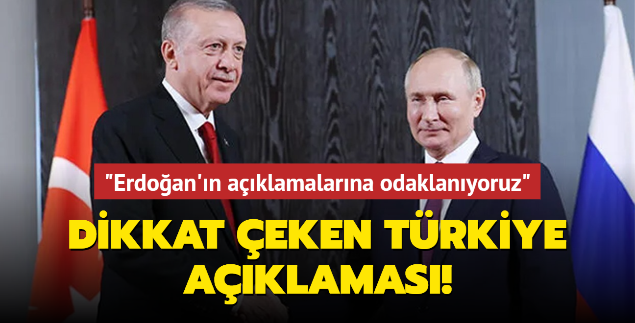 Rusya'dan dikkat eken Trkiye aklamas: Erdoan'n aklamalarna odaklanyoruz