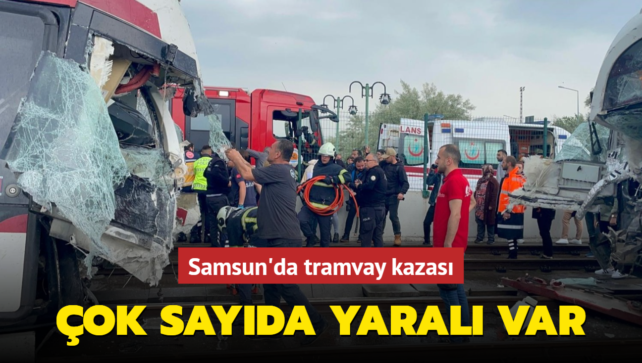 Samsun'da tramvay kazas: ok sayda yaral var
