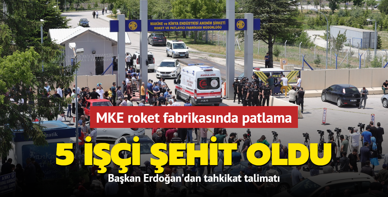 MKE roket fabrikasnda patlama: 5 ii ehit oldu... Bakan Erdoan'dan tahkikat talimat