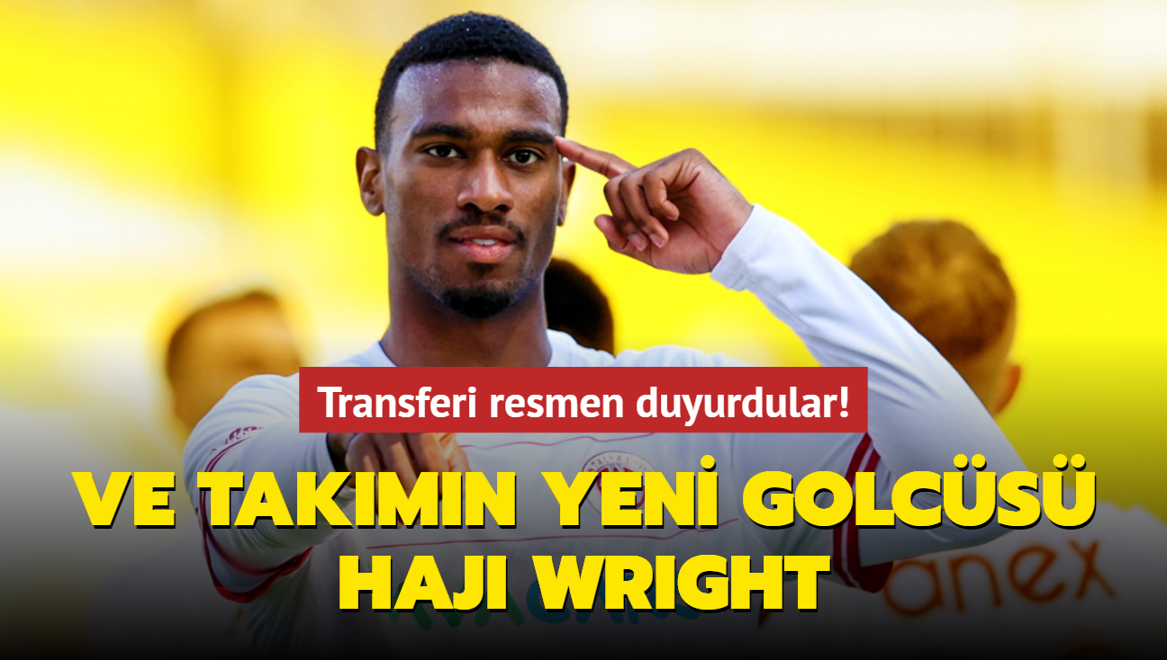 Ve takmn yeni golcs Haji Wright! Transferi resmen duyurdular