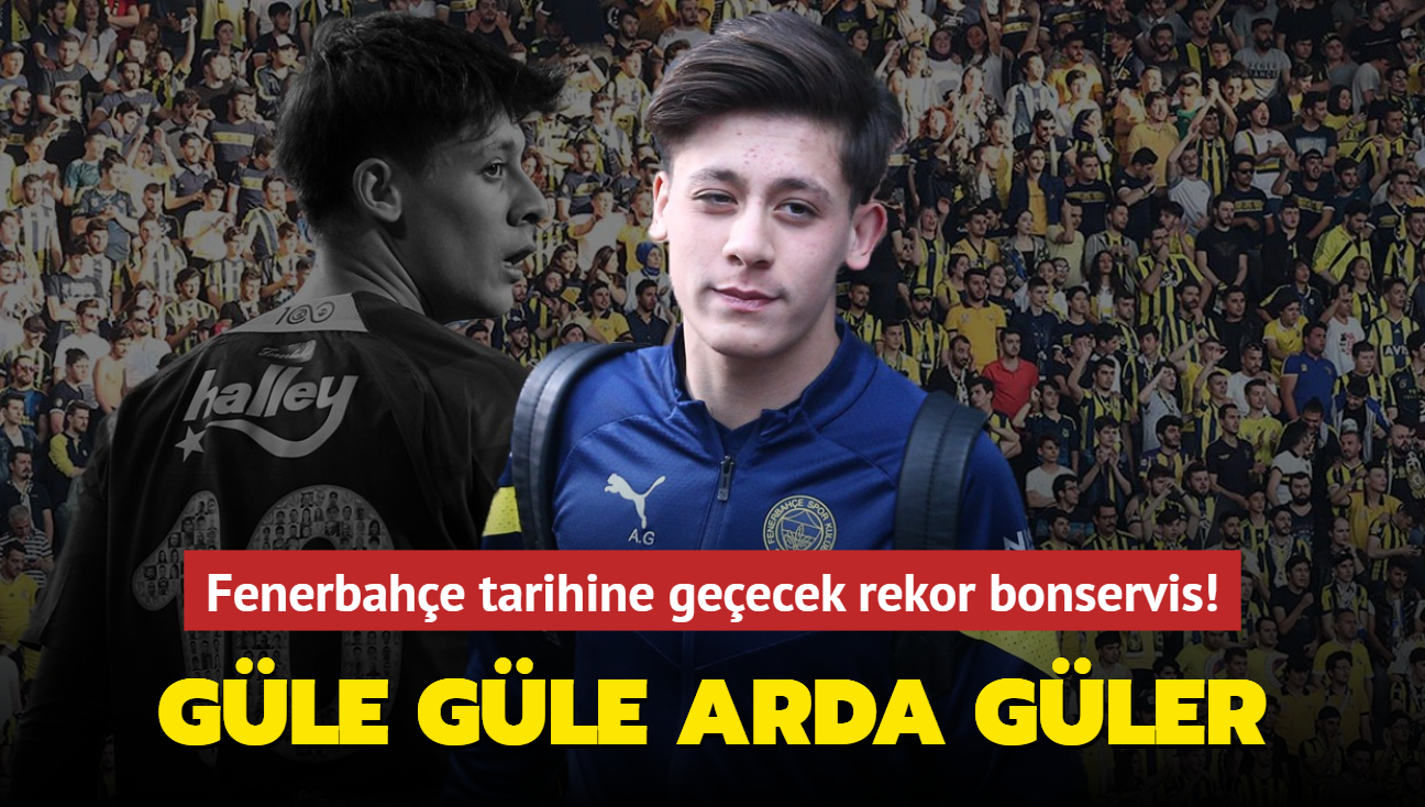 Gle gle Arda Gler! Fenerbahe tarihine geecek rekor bonservis...