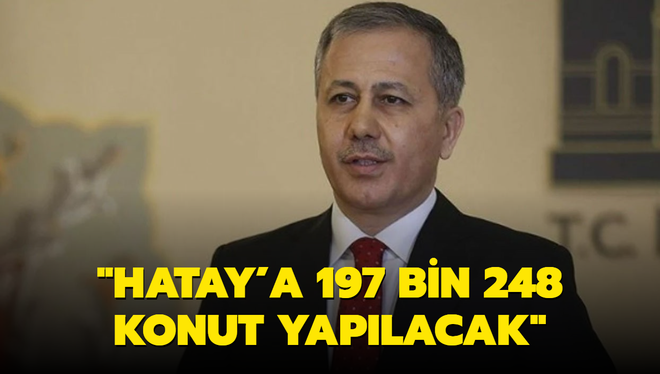 "Hatay'a 197 bin 248 konut yaplacak"