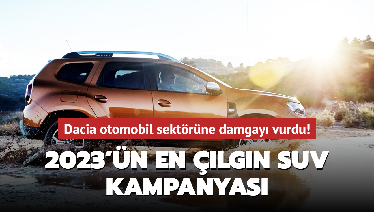 Dacia otomobil sektrne damgay vurdu! 2023'n en lgn SUV kampanyas...