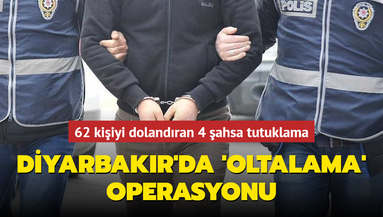 Diyarbakr'da 'oltalama' operasyonu... 62 kiiyi dolandran 4 ahsa tutuklama