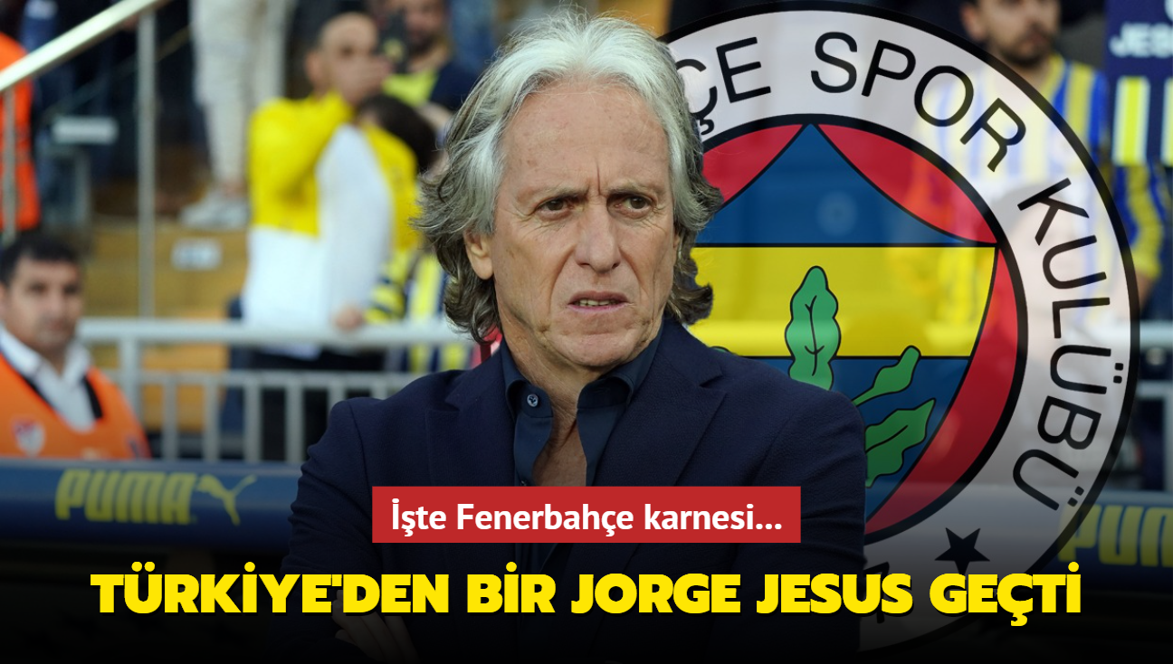 Trkiye'den bir Jorge Jesus geti! te Fenerbahe karnesi...