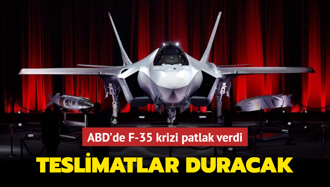 ABD'de F-35 krizi patlak verdi! Teslimatlar duracak...