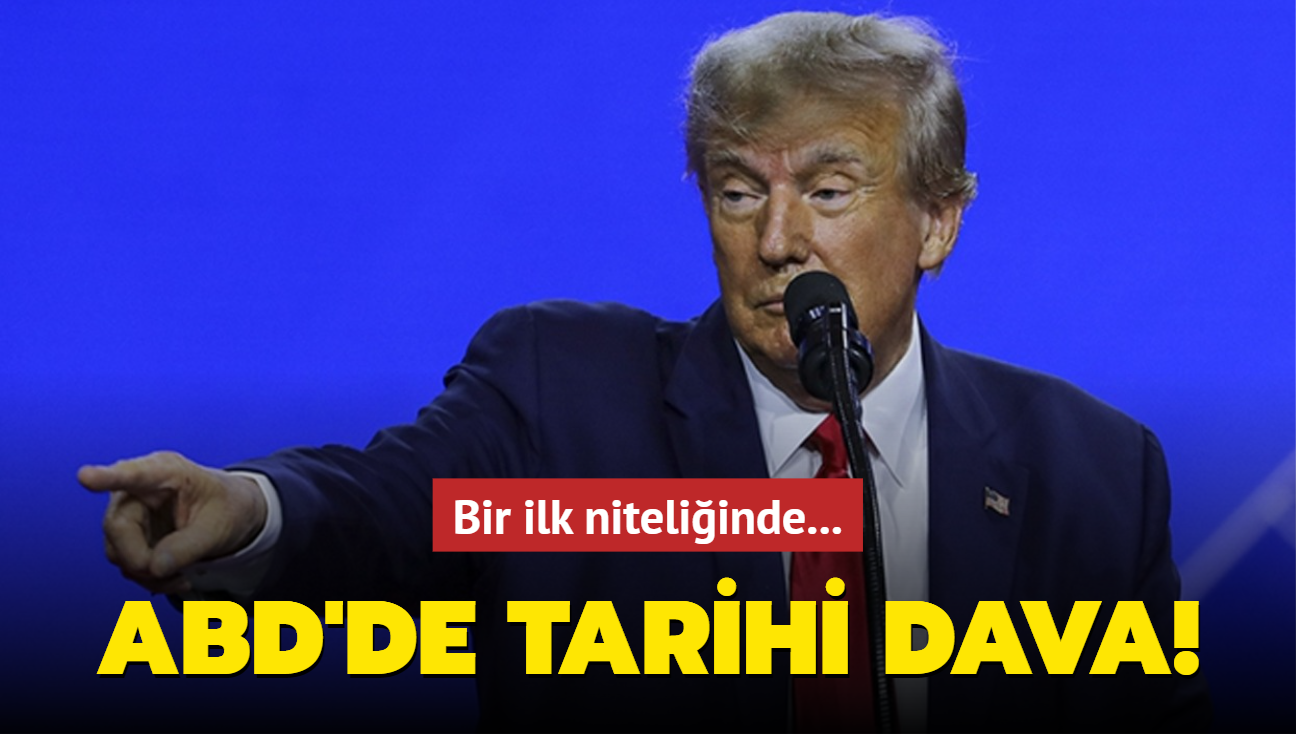 ABD'de tarihi dava! Bir ilk niteliinde...