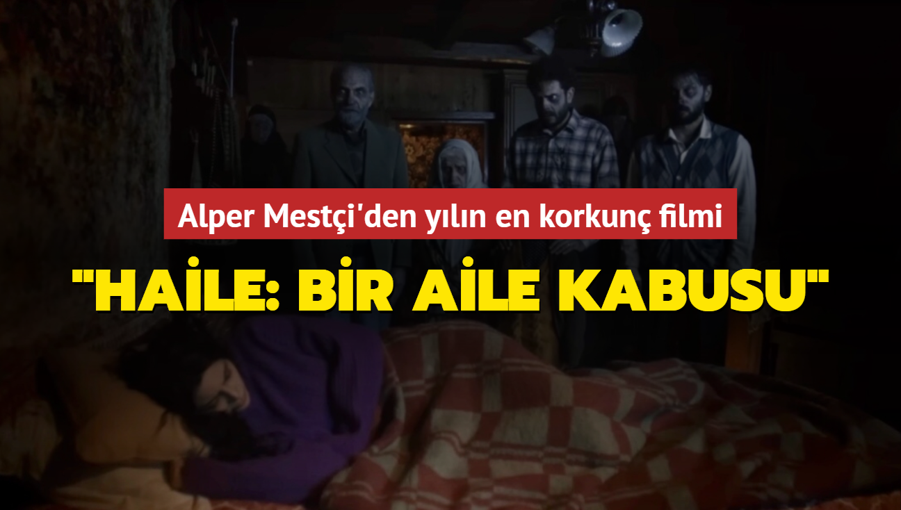 Alper Mesti'nin yeni filmi 'Haile: Bir Aile Kabusu'ndan ilk fragman yaynland