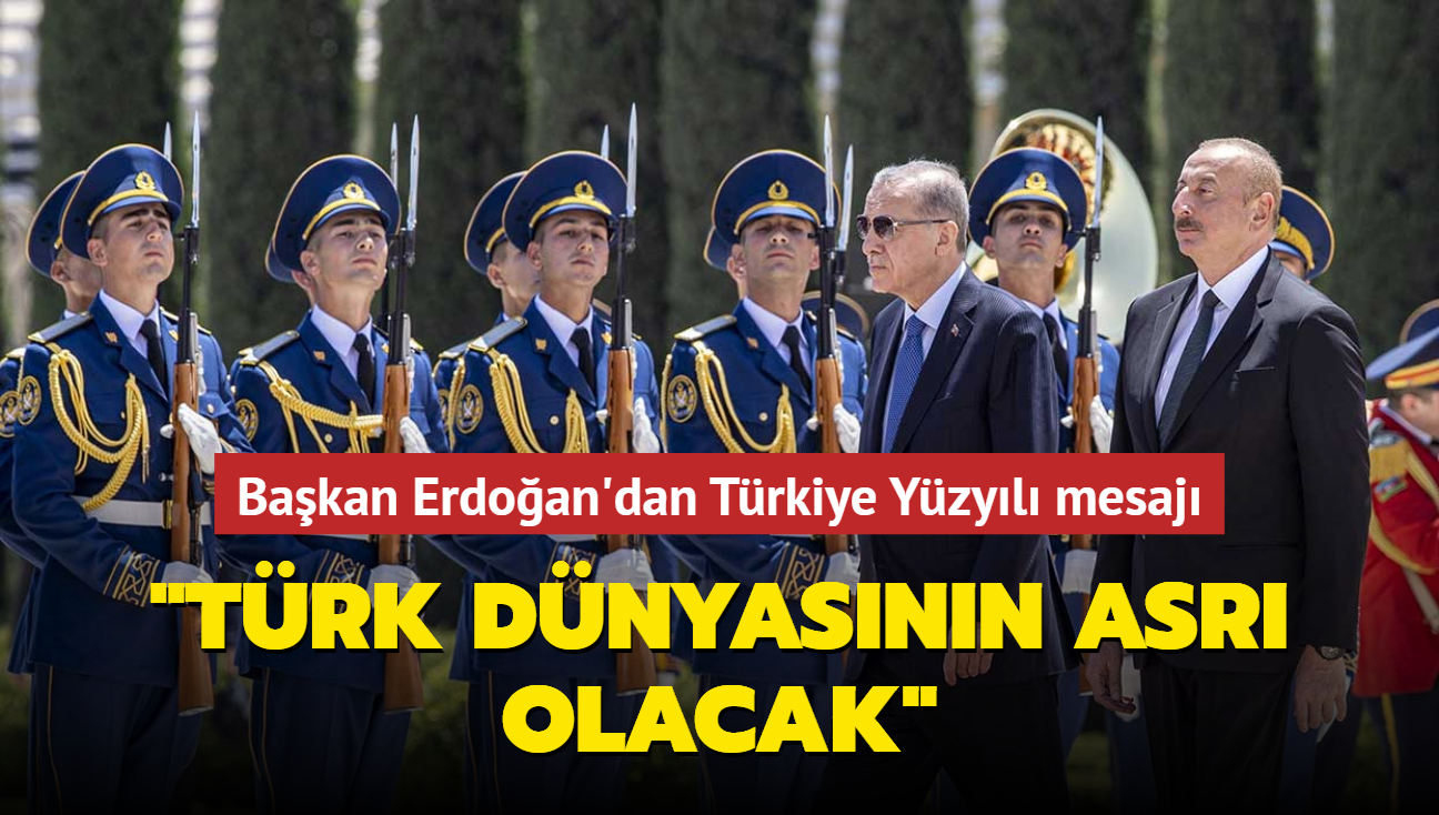 Bakan Erdoan'dan Trkiye Yzyl mesaj... "Trk dnyasnn asr olacak"