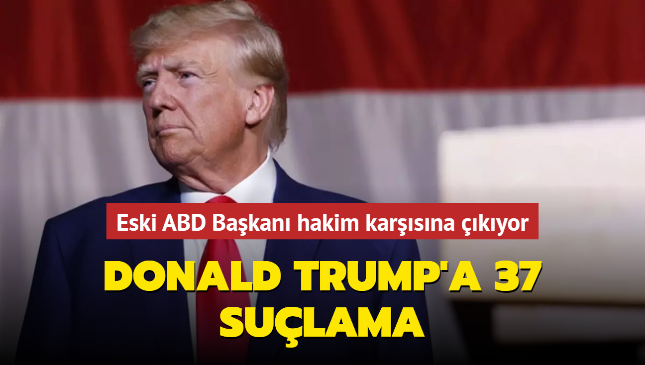 Donald Trump'a 37 sulama... Eski ABD Bakan hakim karsna kyor 