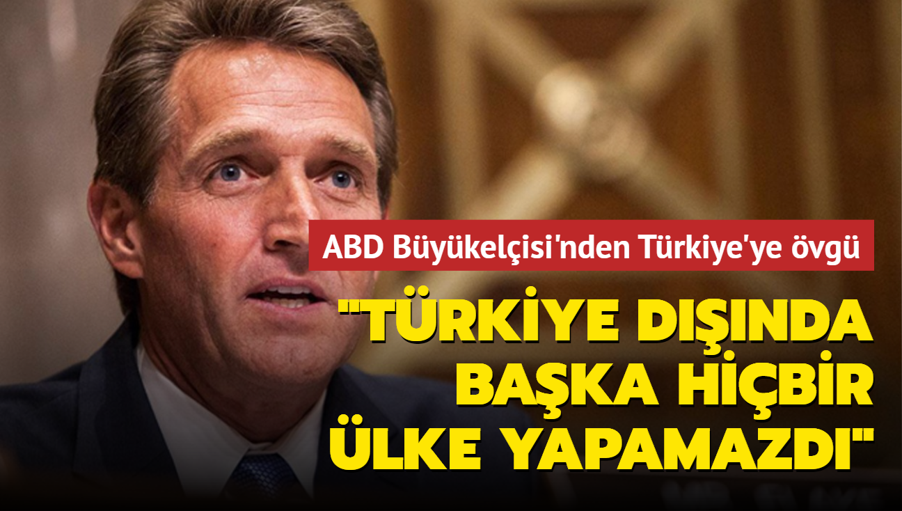 ABD Bykelisi Jeffry Flake: Trkiye dnda baka hibir lke yapamazd